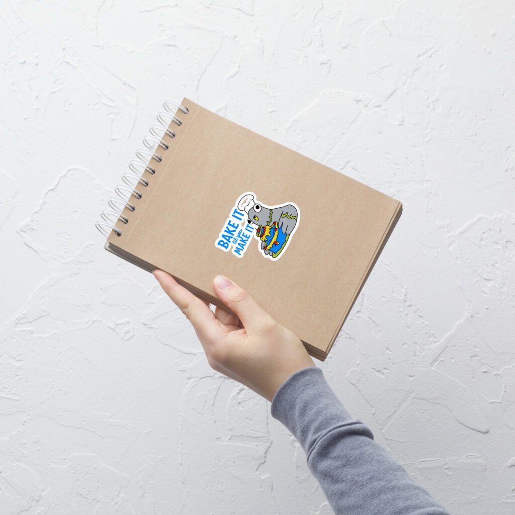 Bake It til you Make It - Garbadge - Sticker