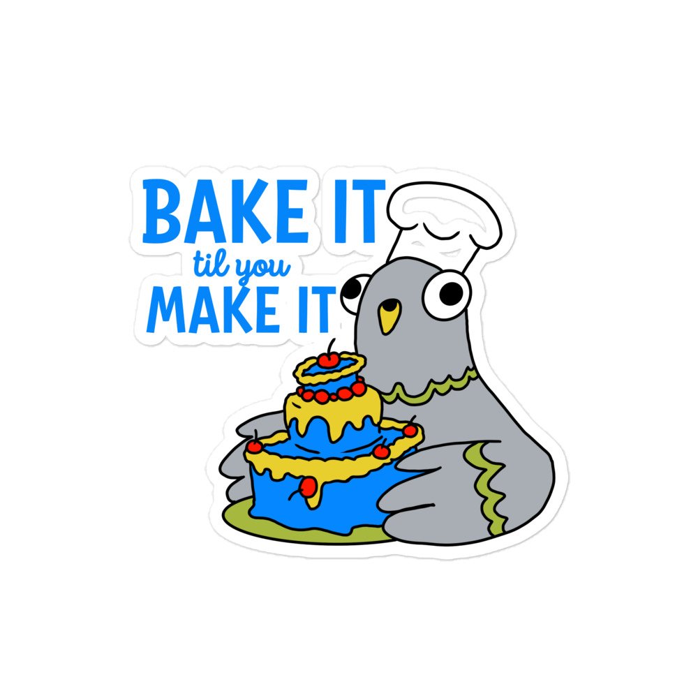 Bake It til you Make It - Garbadge - Sticker