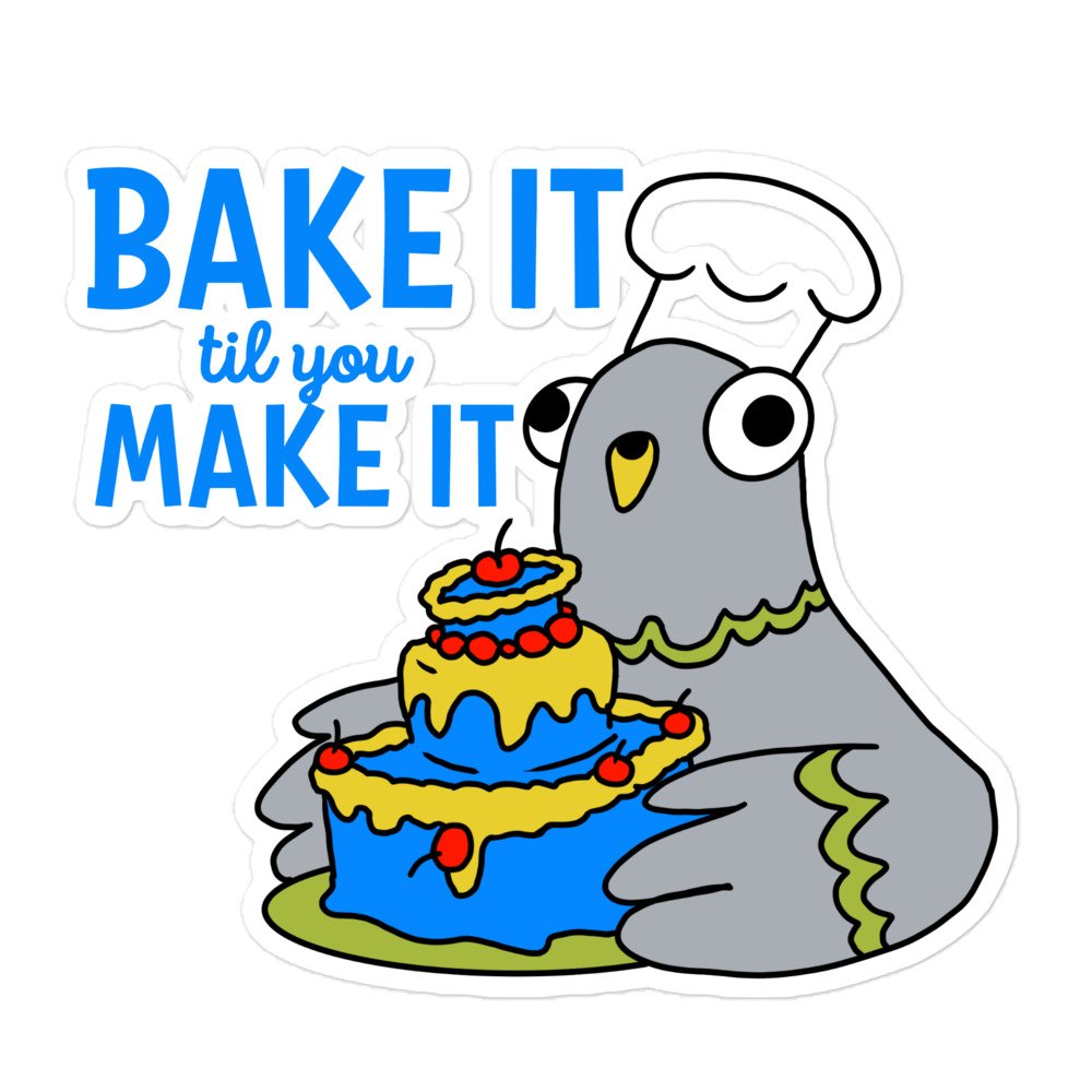 Bake It til you Make It - Garbadge - Sticker